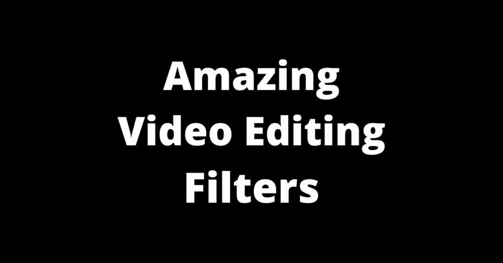 filters for editing videos